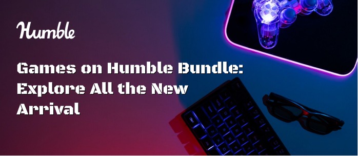 Humble Bundle's New Collection Brings Freshness to the World of Games