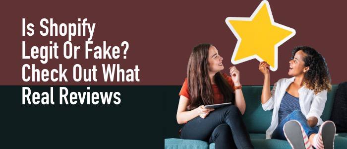 Is Shopify legit or Fake? Check out what real reviews